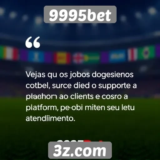 Feedback de jogadores sobre o suporte ao cliente 9995bet